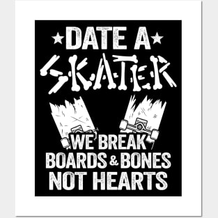 Date A Skater We Break Boards & Bones Not Hearts Funny Skateboard Posters and Art